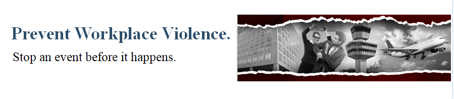 Prevent Workplace Violence. Stop an event before it happens.