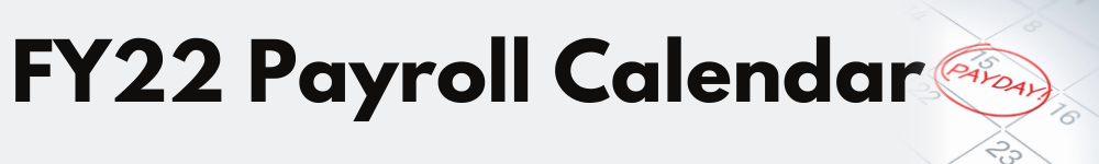 Fiscal Year 2022 Payroll Calendar