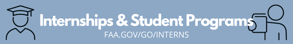 Internships & student programs - faa.gov/go/interns