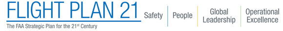 Flight Plan 21 - the FAA Strategic Plan for the 21st Century. Safety, people Global Leadership and Operational Excellence