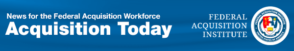 Acquisition Today: News for the Federal Acquisition Workforce