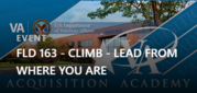 VA Event banner showing VA Acquisition Academy building with text: “FLD 163 – CLIMB: Lead From Where You Are.”