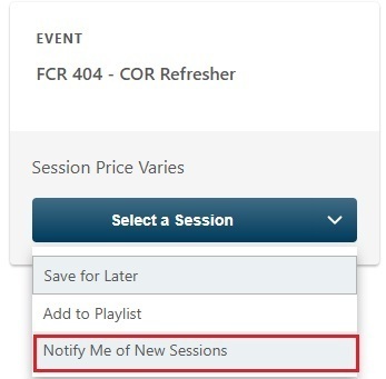 FCR 404 COR Refresher course menu showing “Notify Me of New Sessions” highlighted under the “Select a Session” dropdown.
