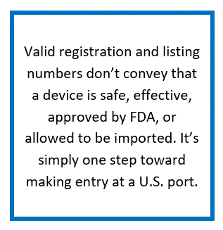 Valid registration and listing numbers don't convey that a device is safe, effective, approved by FDA, or allowed to be imported. I