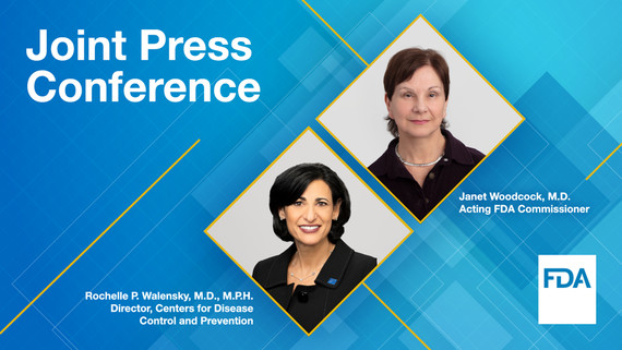 Joint Press Conference - Janet Woodcock, M.D. FDA, Rochelle P. Walensky, M.D., M.P.H. CDC.