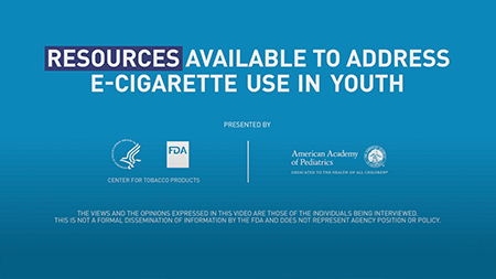 Text that says "Resources available to address e-cigarette use in youth." Accompanied by the FDA and AAP logos.