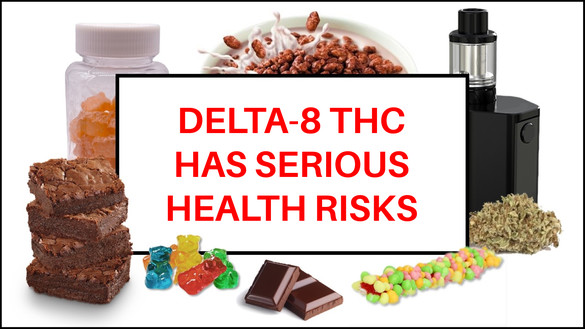 Delta-8 THC Has Serious Health Risks and images of products that may contain delta-8 THC