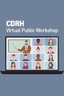 Laptop computer screen showing many windows with a presenter and workshop attendees, title is CDRH Virtual Public Workshop.