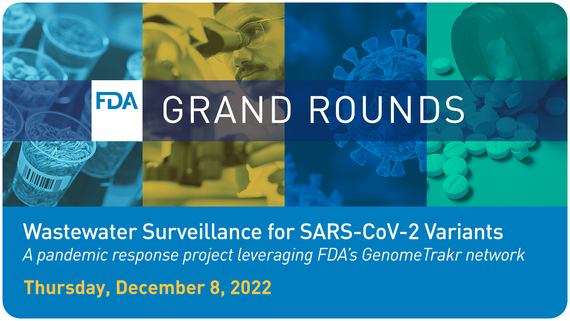 FDA Grand Rounds: Wastewater surveillance for SARS-CoV-2 variants, December 8, 2022