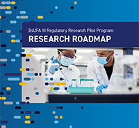 BsUFA III Regulatory Science Pilot Program: Research Roadmap