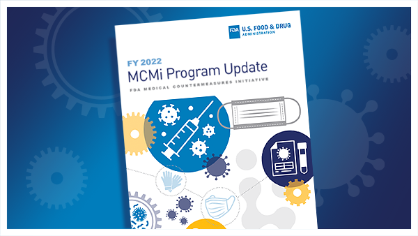 FDA Medical Countermeasures Initiative (MCMi) FY 2022 program update report