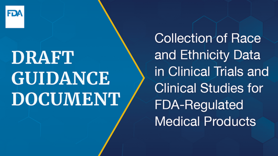 Draft guidance document - Collection of Race and Ethnicity Data in Clinical Trials and Clinical Studies for FDA-Regulated Medical Products