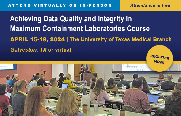 April 15-19, 2024: Training Course: Achieving Data Quality and Integrity in Maximum Containment Laboratories - Register now!