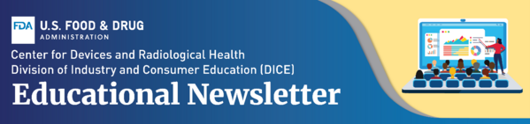 FDA, CDRH, Division of Industry and Consumer Education (DICE) Educational Newsletter