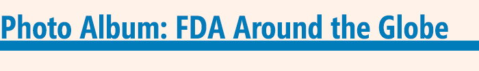 Photo Album of FDA Around the Globe