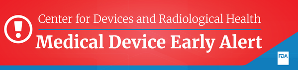 Center for Devices and Radiological Health - Medical Device Early Alert