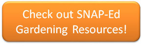 Check out SNAP-Ed Gardening Resources
