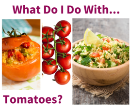 What do I do with Tomatoes?