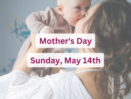 Mother's Day Sunday May 14th