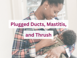 Plugged Ducts, Mastitis, and Thrush