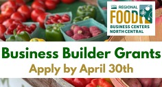 Regional Food Business Centers North Central. Business Builder Grants. Apply by April 30th