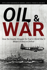 Oil & War How The Deadly Struggle for Fuel in World War II Meant Victory of Defeat
