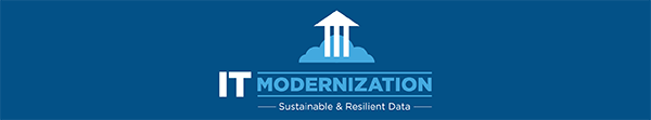 IT Modernization Sustainable and Resilient Data