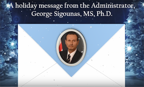 a holiday message from the administrator, George Sigounas, MS, Ph.D.