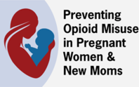 preventing opioid misuse in pregnant women & new moms