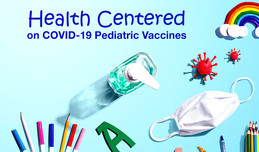 Health Centered on COVID-19 Pediatric Vaccines