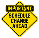 Important schedule change ahead sign