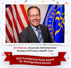 HRSA BPHC Associate Administrator Jim Macrae, recipient of the 2022 Presidential Rank Award for Distinguished Service