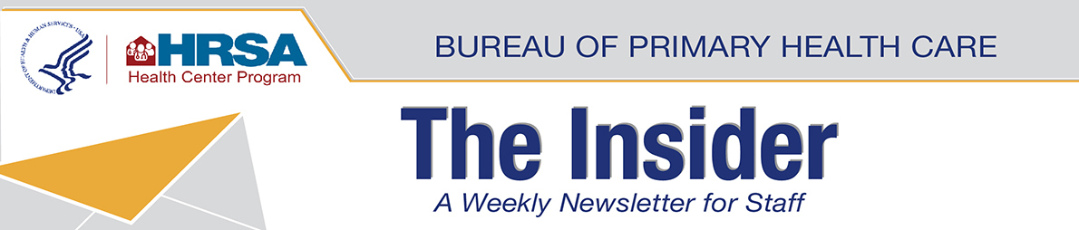 The Insider from HRSA Bureau of Primary Health Care - a weekly newsletter for staff