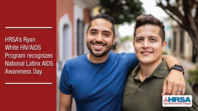 HRSA Observes National Latinx HIV/AIDS Awareness Day