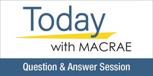 Today with Macrae Q&A