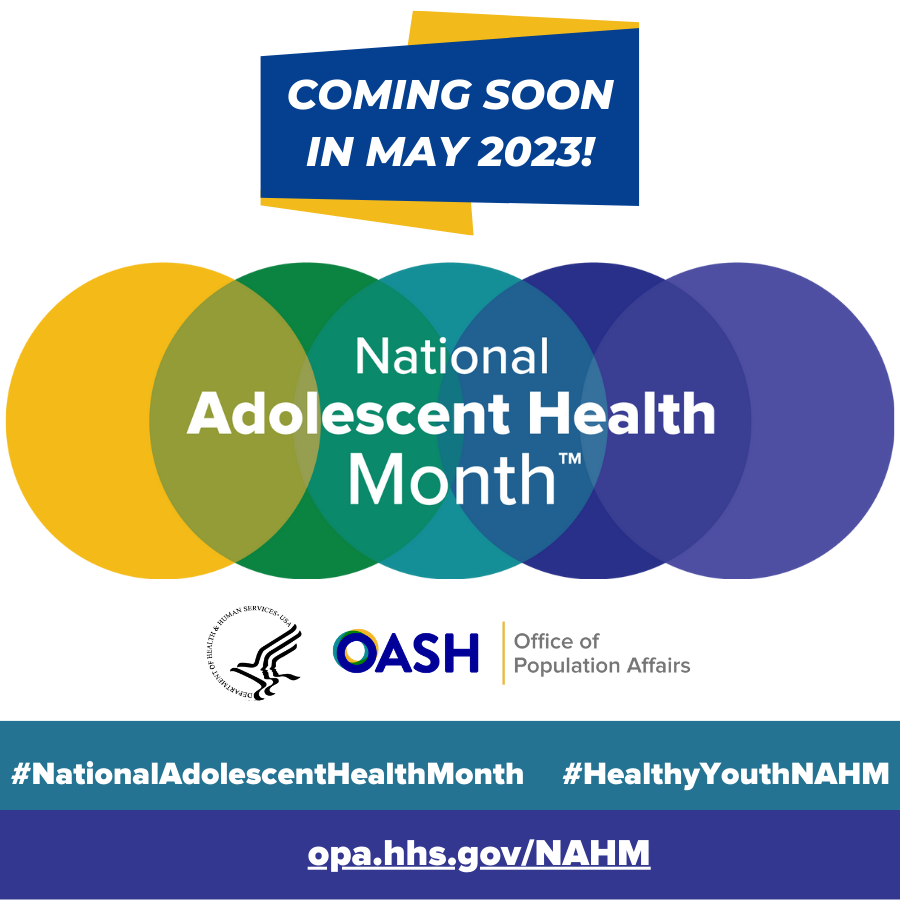 Coming soon in May 2023! National Adolescent Health Month. #NationalAdolescentHealthMonth #HealthyYouthNAHM opa.hhs.gov/NAHM