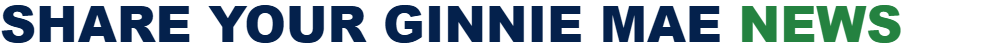 share your Ginnie Mae news