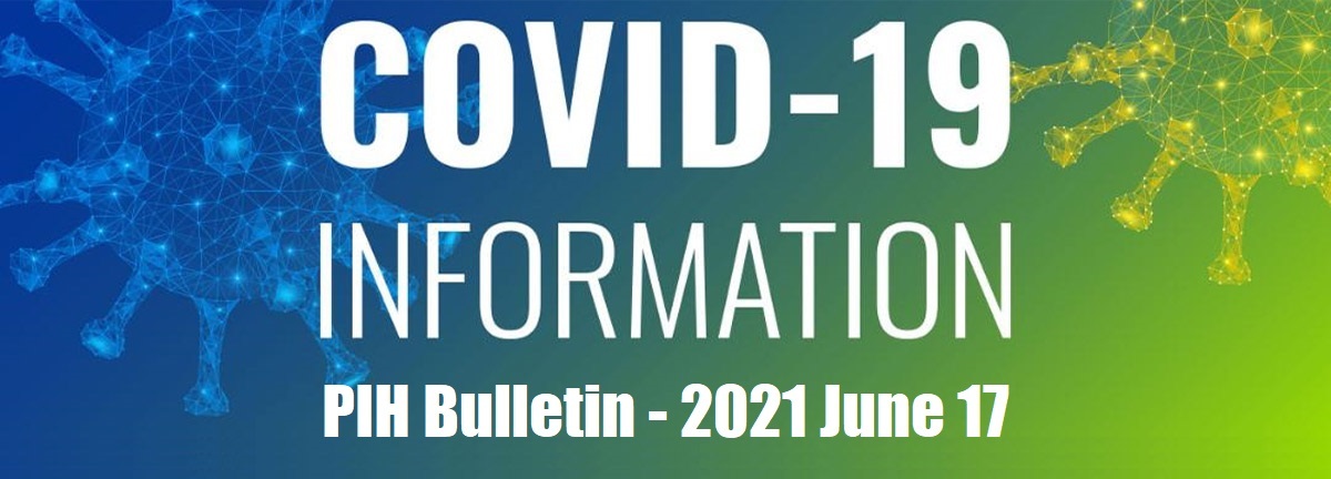 PIH COVID-19 Bulletin - 2021 June 17
