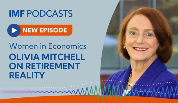 IMF Podcast with Olivia Mitchell on Retirement Reality