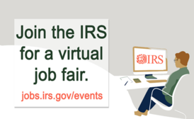 Join the IRS for a virtual job fair:  jobs.irs.gov/events