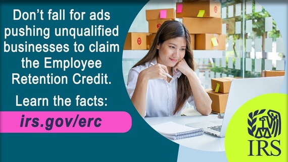 Don't fall for ads pushing unqualified businesses to claim the Employee Retention Credit. Learn the facts: IRS.gov/erc