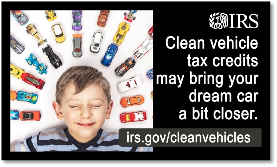 Child surrounded by colored toy cars. Text: Clean vehicle tax credits may bring your dream car a bit closer. IRS logo and URL: irs.gov/cleanvehicles