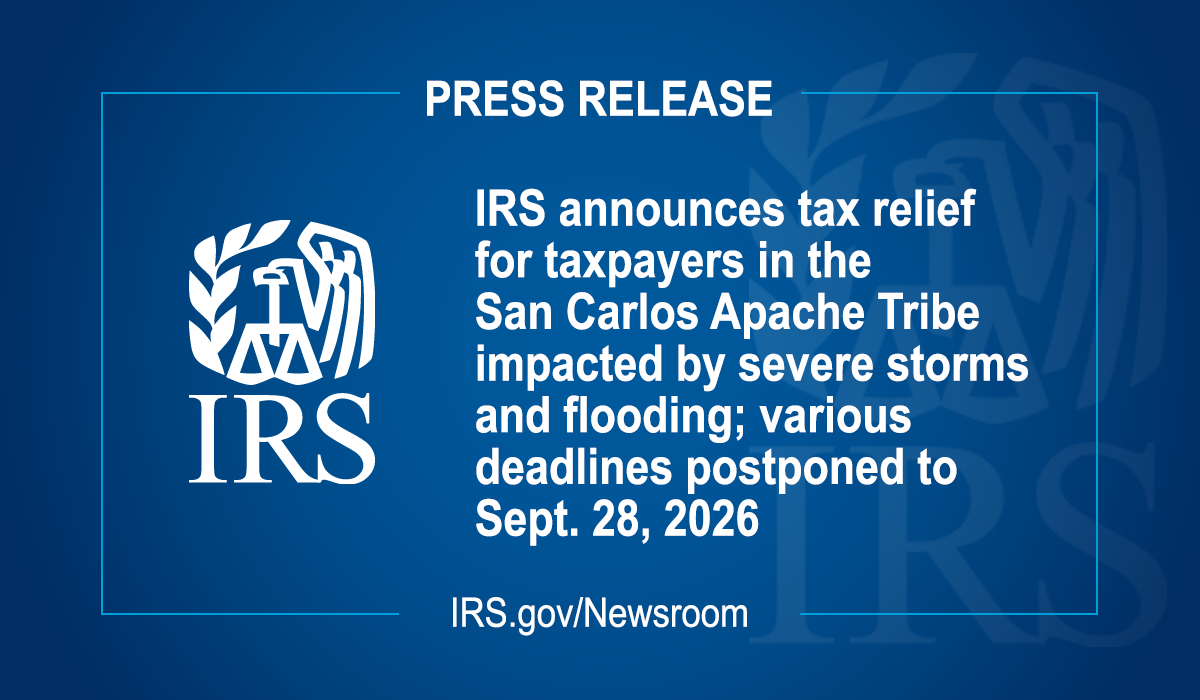 Text: 'IRS announces relief for San Carlos Apache Tribe impacted by storms & flooding; deadlines postponed to Sept. 28.' IRS logo and IRS.gov/Newsroom