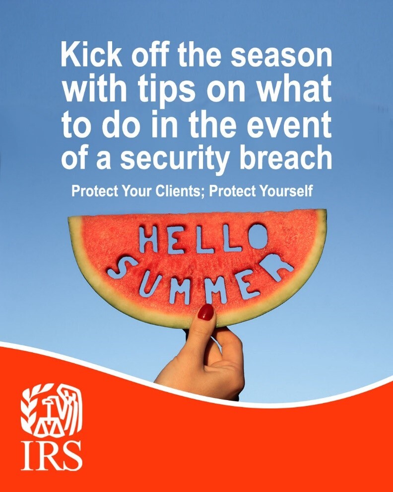 Summer melon. Text: Kick off the season with tips on what to do in the event of a security breach. Protect Your Clients; Protect Yourself. IRS logo.