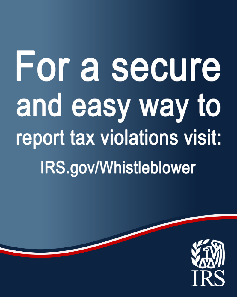 Text on blue background reads: For a secure and easy way to report tax violations visit: IRS.gov/Whistleblower. IRS logo also displayed.