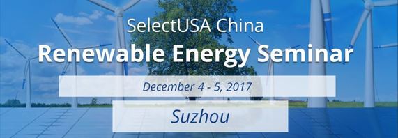 SelectUSA China Renewable Energy Seminar: December 4-5, 2017, in Suzhou