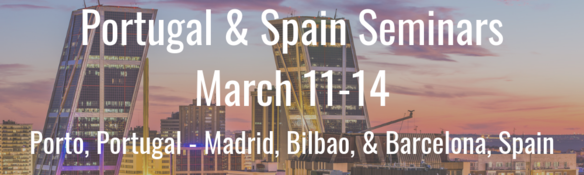 Portugal & Spain Seminars - March 11-14 - Porto, Portugal - Madrid, Bilbao, & Barcelona, Spain
