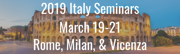 2019 Italy Seminars - March 19-21 - Rome, Milan, & Vicenza