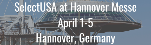 SelectUSA at Hannover Messe - April 1-5 - Hannover, Germany