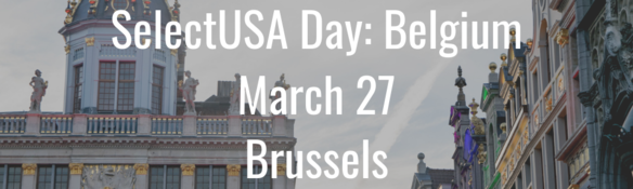 SelectUSA Day (Belgium) - March 27, 2019 - Brussels